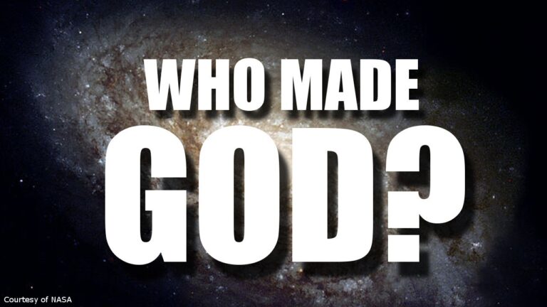 If God Made Everything, Who Made God?